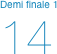 Demi finale 1
14